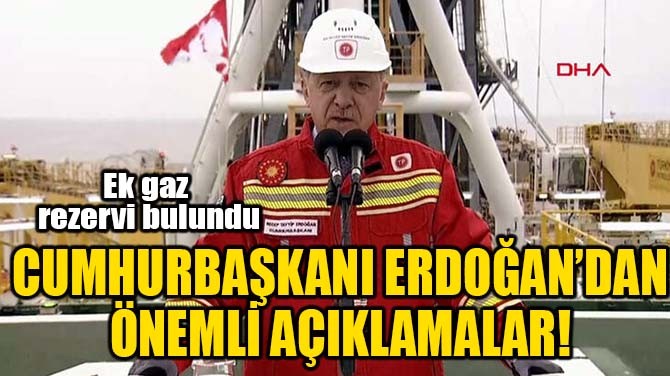 CUMHURBAŞKANI ERDOĞAN'DAN ÖNEMLİ AÇIKLAMALAR!