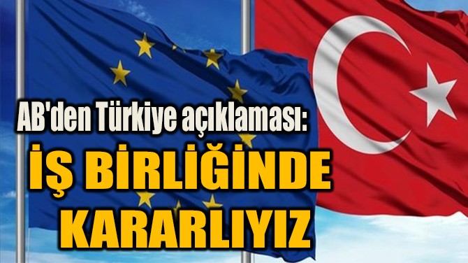 "İŞ BİRLİĞİNDE  KARARLIYIZ"