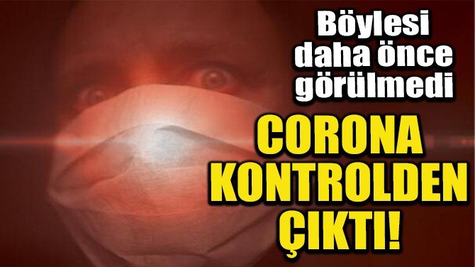 CORONA KONTROLDEN ÇIKTI!