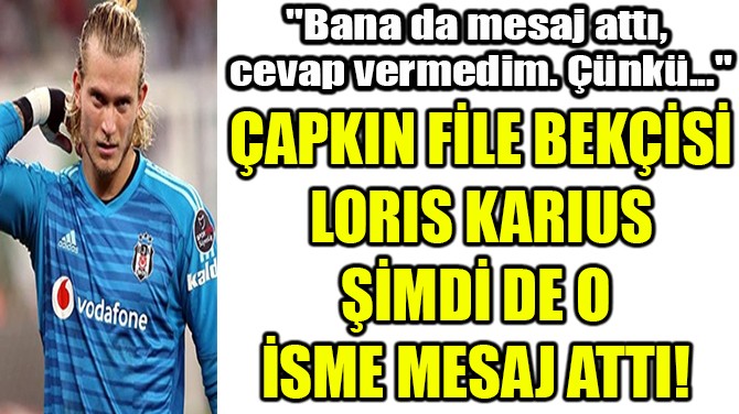APKIN FLE BEKS LORIS KARIUS MD DE O  SME MESAJ ATTI! 