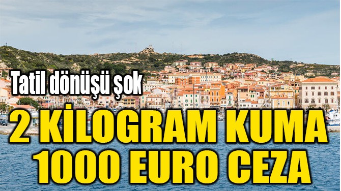 2 KLOGRAM KUMA  1000 EURO CEZA 