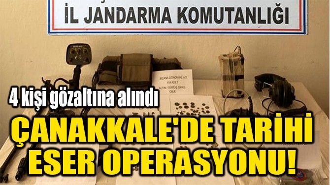 ÇANAKKALE'DE TARİHİ  ESER OPERASYONU!  