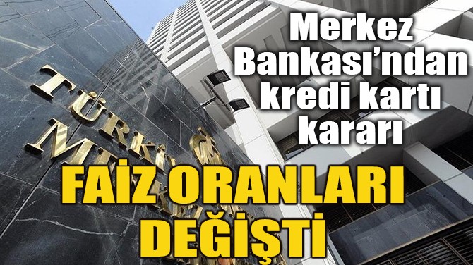MERKEZ BANKASI'NDAN KREDİ KARTI KARARI
