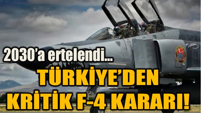 TRKYEDEN  KRTK F-4 KARARI! 