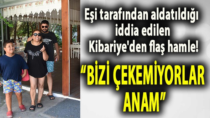 KİBARİYE'DEN İHANET HABERLERİNE SON NOKTA!