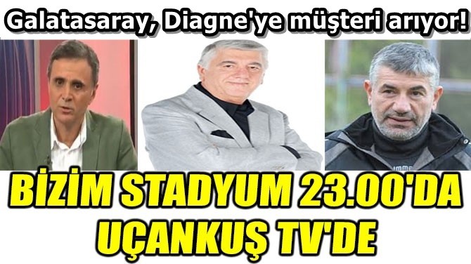 BİZİM STADYUM  23.00'DA UÇANKUŞ TV'DE!