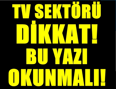 TV SEKTRNDE DEVRM OLACAK SSTEM!.. BYK TV SAHPLER FERT AHENK, AYDIN DOAN VE DERLER!.. BU YAZIYI BATAN SONA OKUMALI!..