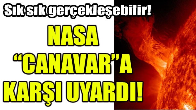 NASA CANAVARA KARI UYARDI