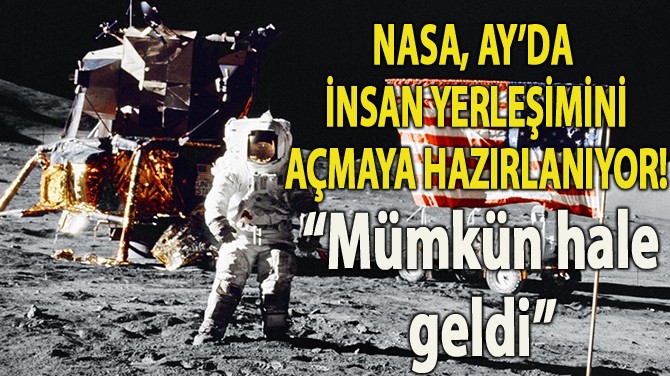 NASA, AYDA LK NSAN YERLEMN AMAYA HAZIRLANIYOR!