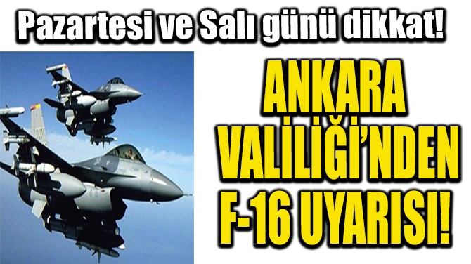 ANKARA VALLݒNDEN F-16 UYARISI! 