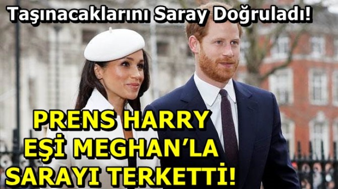 PRENS HARRY E MEGHANLA SARAYI TERKETT!