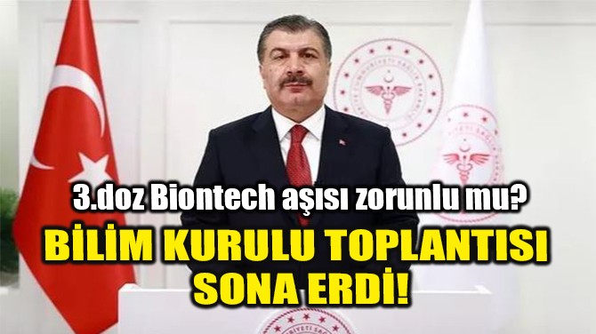 BİLİM KURULU TOPLANTISI SONA ERDİ!