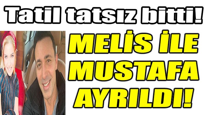 MELS STURUP LE MUSTAFA SANDAL AYRILDI!