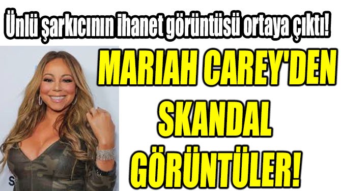 MARIAH CAREY'DEN SKANDAL GRNTLER!