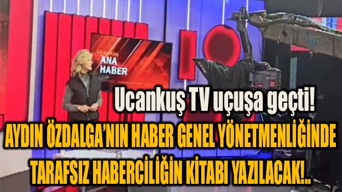 UCANKUŞ TV UÇUŞA GEÇTİ!