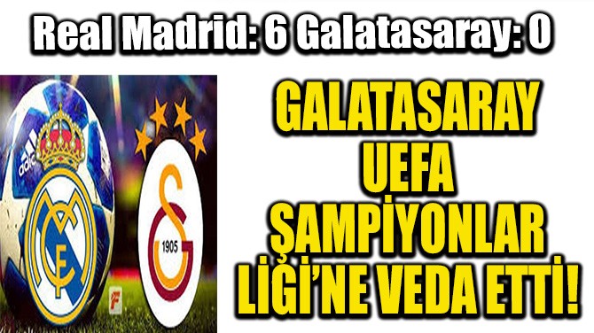 GALATASARAY UEFA AMPYONLAR LGݒNE VEDA ETT! 