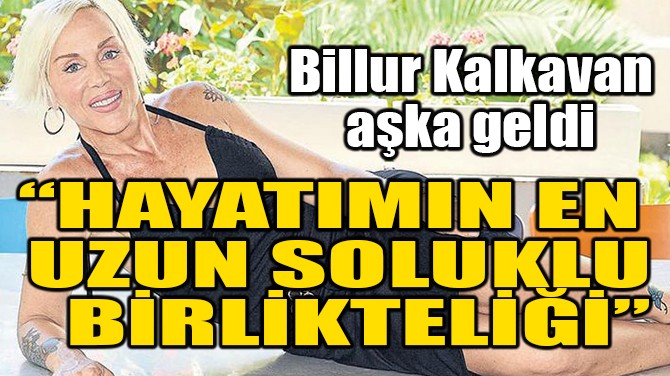 BİLLUR KALKAVAN AŞKA GELDİ!