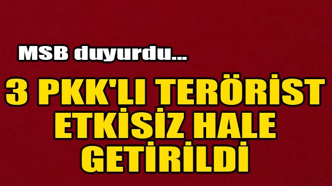 3 PKK'LI TERRST ETKSZ HALE GETRLD