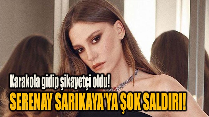 SERENAY SARIKAYAYA OK SALDIRI!