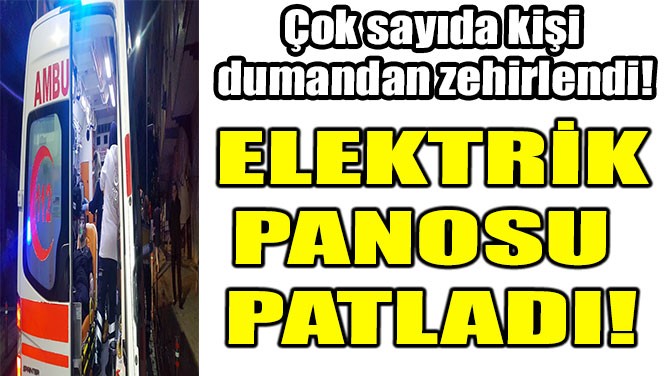 GÜNGÖREN'DE ELEKTRİK PANOSU PATLADI!