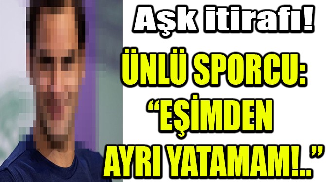 NL SPORCU: EMDEN  AYRI  YATAMAM!..