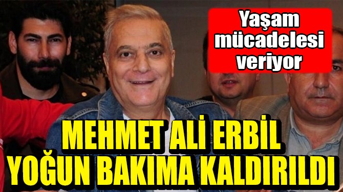 MEHMET AL ERBL YOUN BAKIMA KALDIRILDI