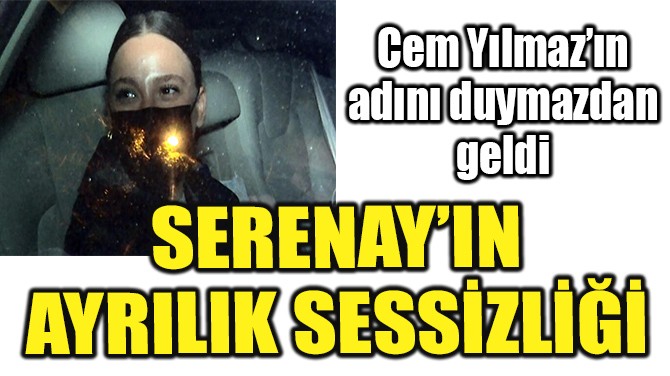 SERENAY'IN AYRILIK SESSZL!