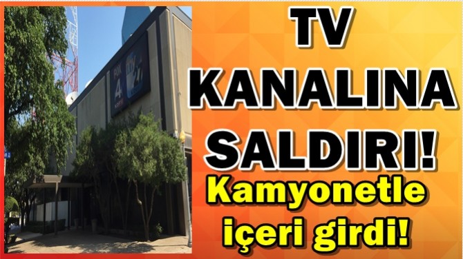 TV KANALINA SALDIRI!