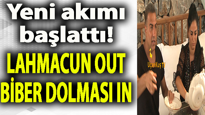 LAHMACUN OUT BBER DOLMASI IN