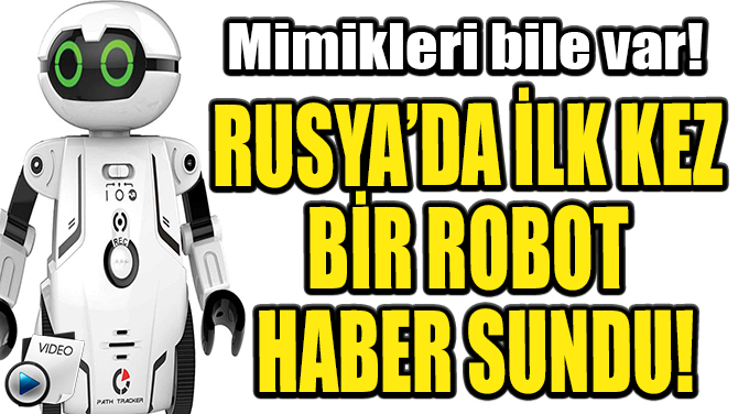 RUSYADA LK KEZ BR ROBOT HABER SUNDU!