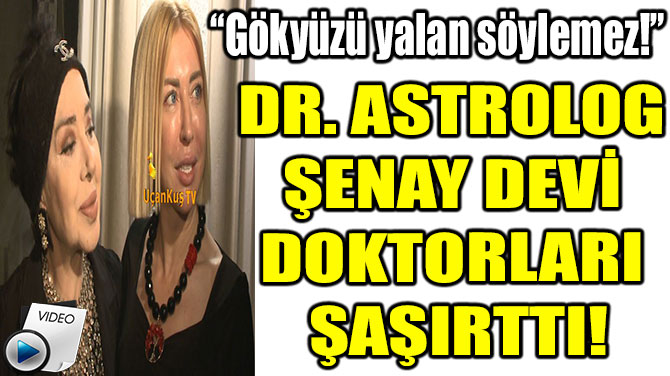 DR. ASTROLOG  ENAY DEV  DOKTORLARI  AIRTTI!