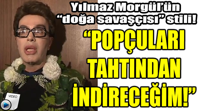 YILMAZ MORGL: "POPULARI TAHTINDAN NDRECEM!"