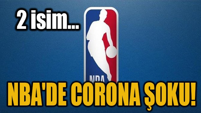 NBA'DE CORONAVRS OKU! 2 SM....