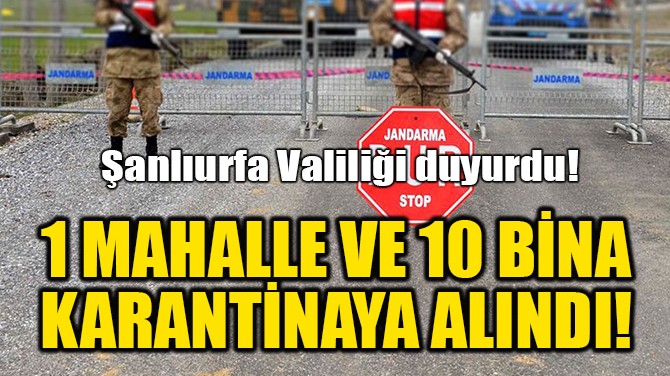 1 MAHALLE VE 10 BİNA KARANTİNAYA ALINDI!