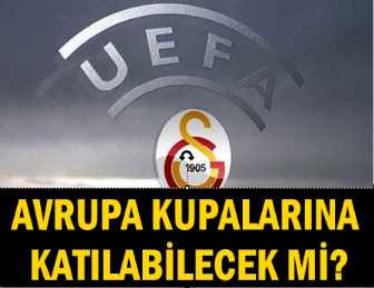 UEFA'NIN GALATASARAY KARARI AIKLANDI